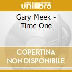 Gary Meek - Time One cd