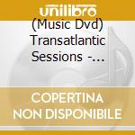 (Music Dvd) Transatlantic Sessions - Series 4 (2009) (2 Dvd) cd musicale