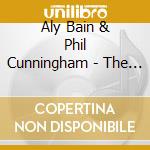 Aly Bain & Phil Cunningham - The Best Of cd musicale di Aly Bain & Phil Cunningham