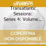 Transatlantic Sessions: Series 4: Volume One - Aly Bain, Jerry Douglas / Various cd musicale di Bain, Aly/Jerry Douglas/James Taylor