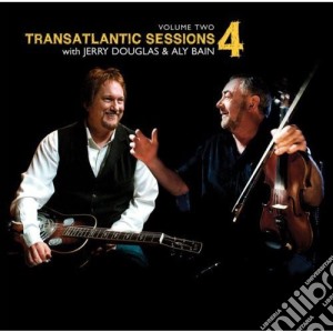 Transatlantic Sessions: Series 4: Volume Two - Aly Bain, Jerry Douglas / Various cd musicale di Transatlantic Sessions: Series 4: Volume Two