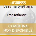 Bain/martyn/harris - Transatlantic Sessions Series 1 Vol 2 cd