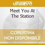 Meet You At The Station