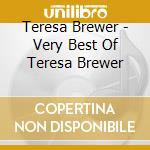 Teresa Brewer - Very Best Of Teresa Brewer cd