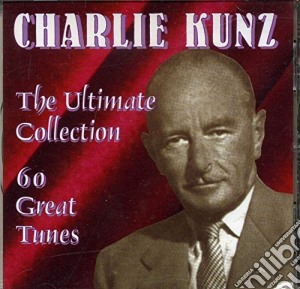 Charlie Kunz - The Ultimate Collection cd musicale di Charlie Kunz