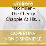 Max Miller - The Cheeky Chappie At His Best cd musicale di Max Miller