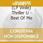 (LP Vinile) Thriller U - Best Of Me vinile