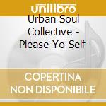 Urban Soul Collective - Please Yo Self cd