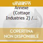 Annexe (Cottage Industries 2) / Various (2 Cd) cd musicale di Neo Ouija
