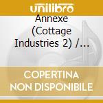 Annexe (Cottage Industries 2) / Various (2 Cd) cd