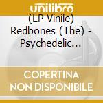 (LP Vinile) Redbones (The) - Psychedelic Eric vinile