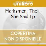 Marksmen, The - She Said Ep cd