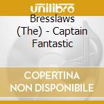 Bresslaws (The) - Captain Fantastic cd