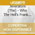 Jenerators (The) - Who The Hell's Frank Ep cd musicale di Jenerators, Thee