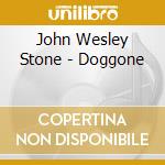John Wesley Stone - Doggone cd musicale di John Wesley Stone