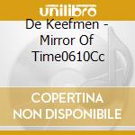 De Keefmen - Mirror Of Time0610Cc cd
