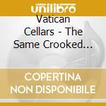 Vatican Cellars - The Same Crooked Worm cd musicale di Vatican Cellars
