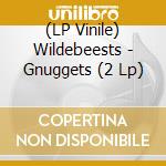 (LP Vinile) Wildebeests - Gnuggets (2 Lp) vinile