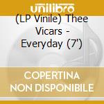 (LP Vinile) Thee Vicars - Everyday (7') vinile