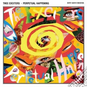 Thee Exciters - Perpetual Happening cd musicale di Exciters Thee