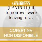 (LP VINILE) If tomorrow i were leaving for lhasa cd