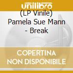 (LP Vinile) Pamela Sue Mann - Break vinile