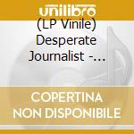 (LP Vinile) Desperate Journalist - Maximum Sorrow! lp vinile