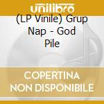 (LP Vinile) Grup Nap - God Pile vinile