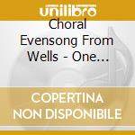 Choral Evensong From Wells - One Of The Classic Services cd musicale di Choral Evensong From Wells
