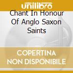 Chant In Honour Of Anglo Saxon Saints cd