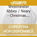 Westminster Abbey / Neary - Christmas Carols From The Abbey cd
