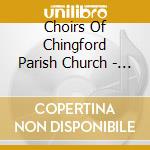Choirs Of Chingford Parish Church - Dance My Heart - 100 Years Of Singing cd musicale di Choirs Of Chingford Parish Church