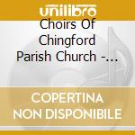 Choirs Of Chingford Parish Church - Dance My Heart - 100 Years Of Singing cd