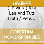 (LP Vinile) Rita Lee And Tutti Frutti / Pete Dunaway - Agora E Moda/Supermarket vinile