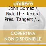 John Gomez / Nick The Record Pres. Tangent / Various (2 Cd) cd