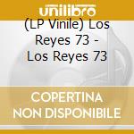 (LP Vinile) Los Reyes 73 - Los Reyes 73 vinile
