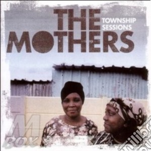 Mothers - Township Sessions cd musicale di MOTHERS