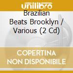 Brazilian Beats Brooklyn / Various (2 Cd) cd