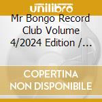 Mr Bongo Record Club Volume 4/2024 Edition / Various cd