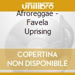 Afroreggae - Favela Uprising cd musicale di AFROREGGAE