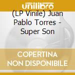 (LP Vinile) Juan Pablo Torres - Super Son vinile