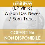 (LP Vinile) Wilson Das Neves / Som Tres - Pick Up The Pieces / Tanga (7') vinile