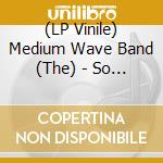 (LP Vinile) Medium Wave Band (The) - So Tender/Games/Instrumental vinile