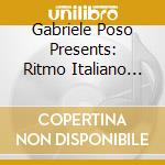 Gabriele Poso Presents: Ritmo Italiano 'Unspoken Sounds Of Italian Tamburo' / Various cd