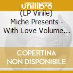 (LP Vinile) Miche Presents - With Love Volume 3 (Limited Edition) vinile