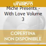 Miche Presents - With Love Volume 3 cd