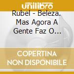 Rubel - Beleza. Mas Agora A Gente Faz O Que Com Isso? cd