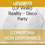 (LP Vinile) Reality - Disco Party vinile