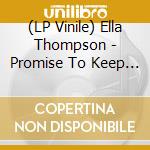 (LP Vinile) Ella Thompson - Promise To Keep / Change Of Heart (7") vinile