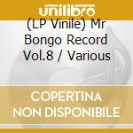 (LP Vinile) Mr Bongo Record Vol.8 / Various vinile